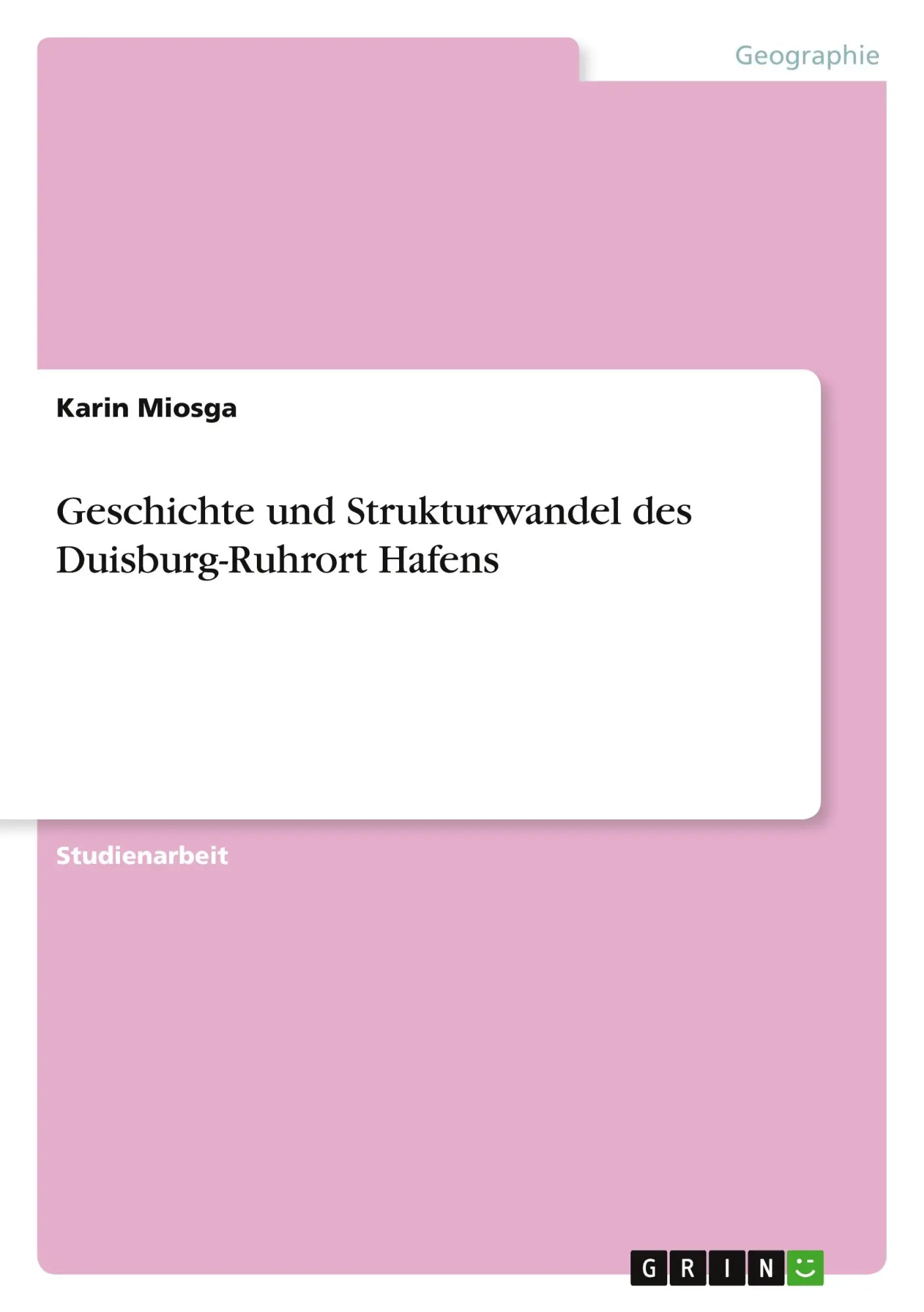 Cover: 9783668743656 | Geschichte und Strukturwandel des Duisburg-Ruhrort Hafens | Miosga