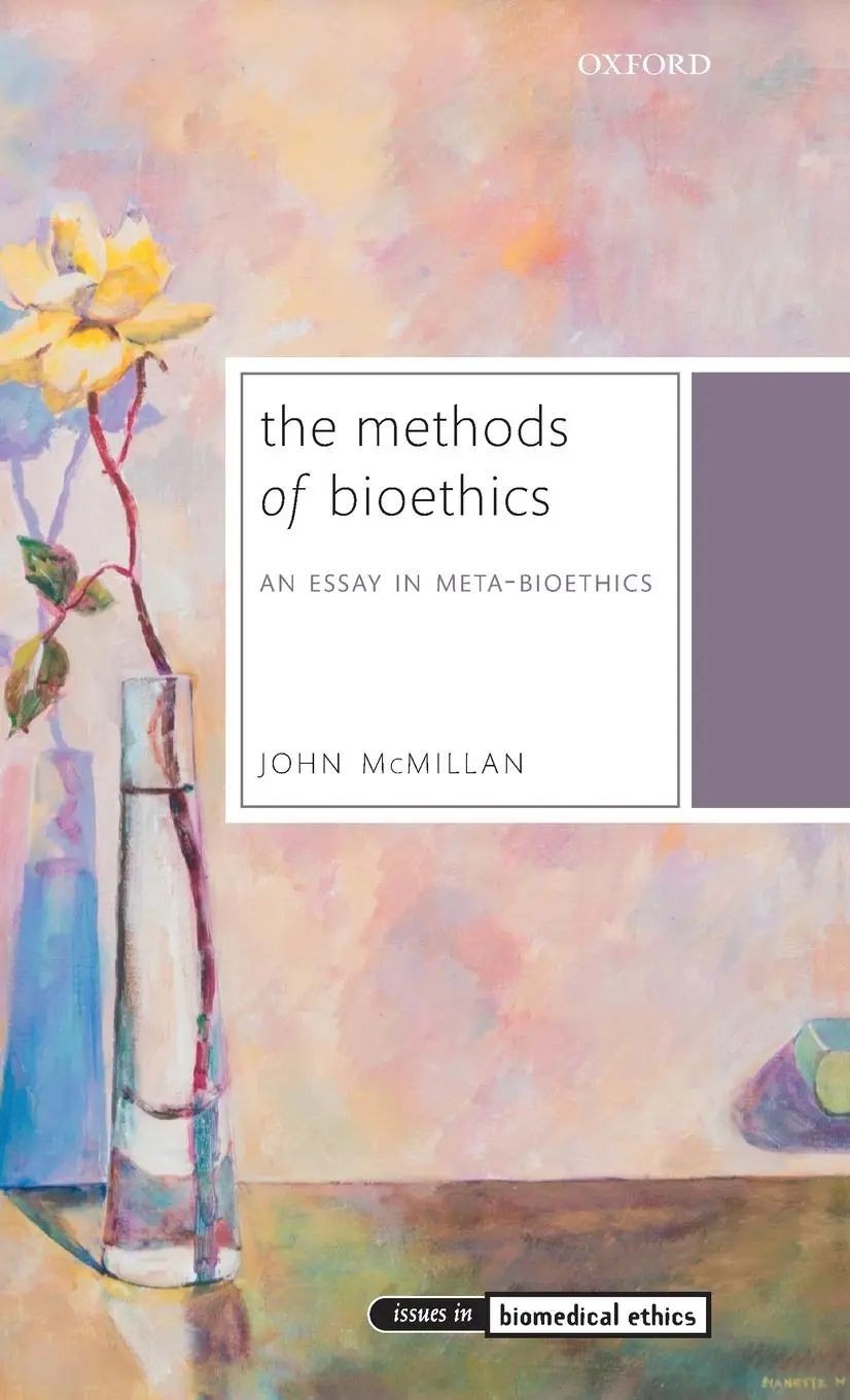 Cover: 9780199603756 | Methods of Bioethics | An Essay in Meta-Bioethics | John Mcmillan