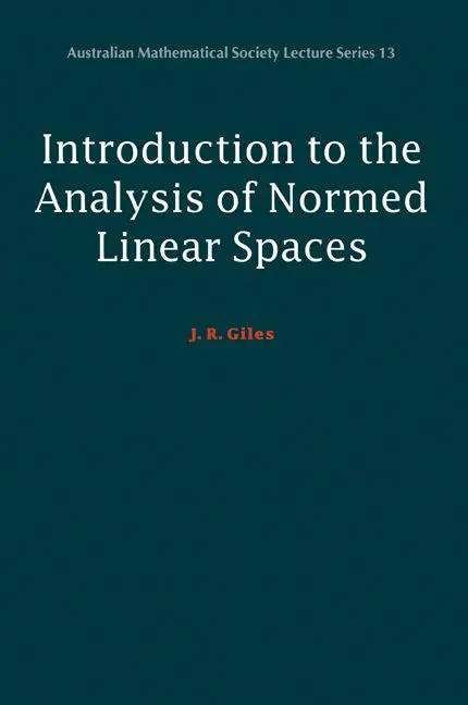 Cover: 9780521653756 | Introduction to the Analysis of Normed Linear Spaces | J. R. Giles