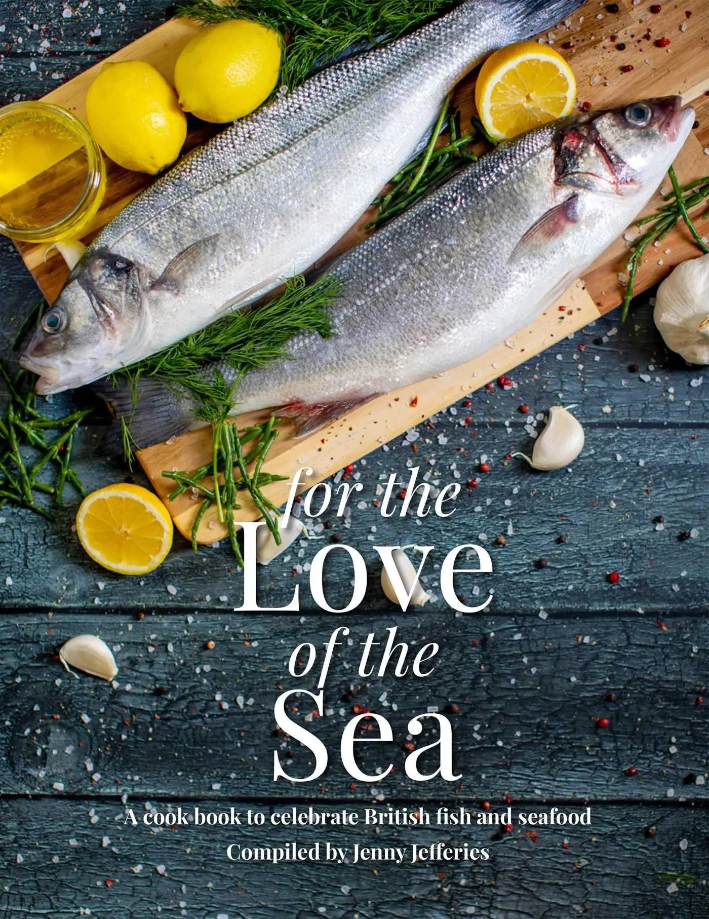 Cover: 9781910863756 | For The Love Of The Sea. 2022 WINNER BY THE GUILD OF FOOD WRITERS