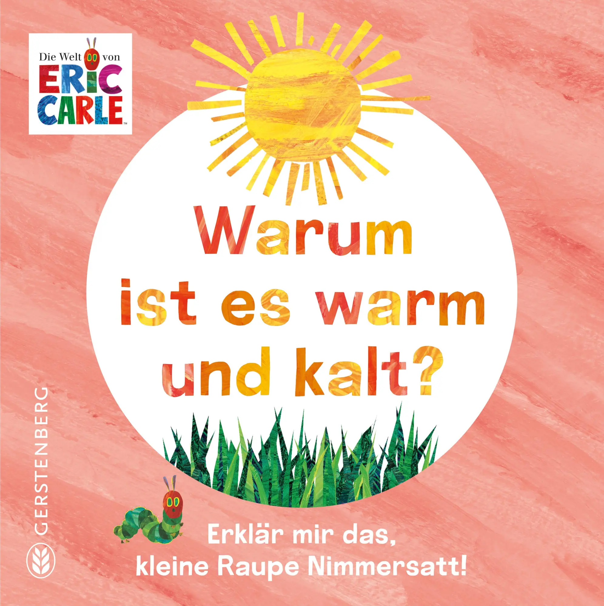 Cover: 9783836963756 | Warum ist es warm und kalt? | Erklär mir das, kleine Raupe Nimmersatt!
