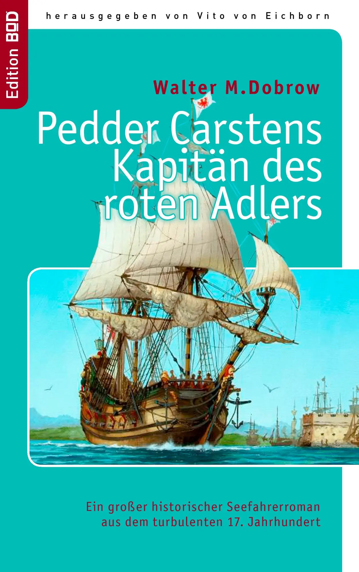 Cover: 9783837023756 | Pedder Carstens Kapitän des roten Adlers | Walter M. Dobrow | Buch