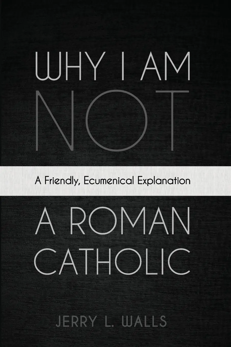 Cover: 9798385223756 | Why I Am Not a Roman Catholic | Jerry L. Walls | Taschenbuch | 2025