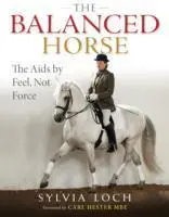 Cover: 9781905693856 | The Balanced Horse | The Aids by Feel, Not Force | Sylvia Loch | Buch