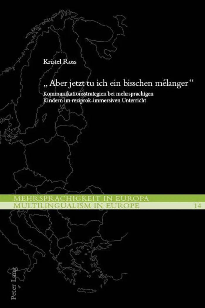 «Aber jetzt tu ich ein bisschen mélanger»: Kommunikationsstrategien bei mehrsprachigen Kindern im reziprok-immersiven Unterricht (Mehrsprachigkeit in Europa / Multilingualism in Europe, Band 14)