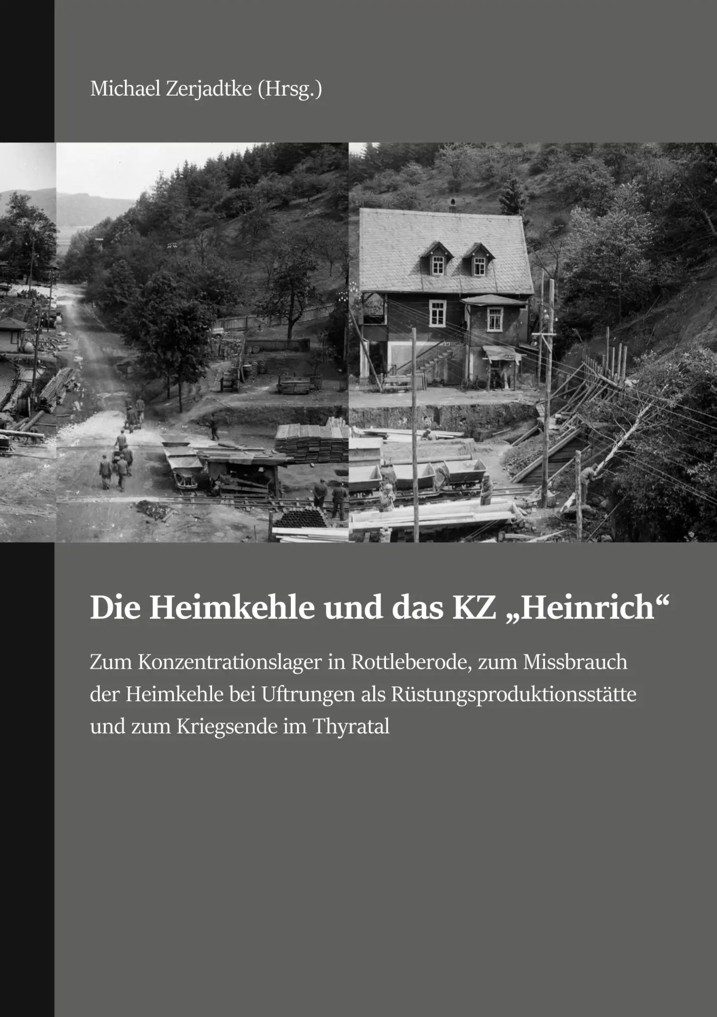 Cover: 9783769323856 | Die Heimkehle und das KZ "Heinrich" | Michael Zerjadtke | Taschenbuch