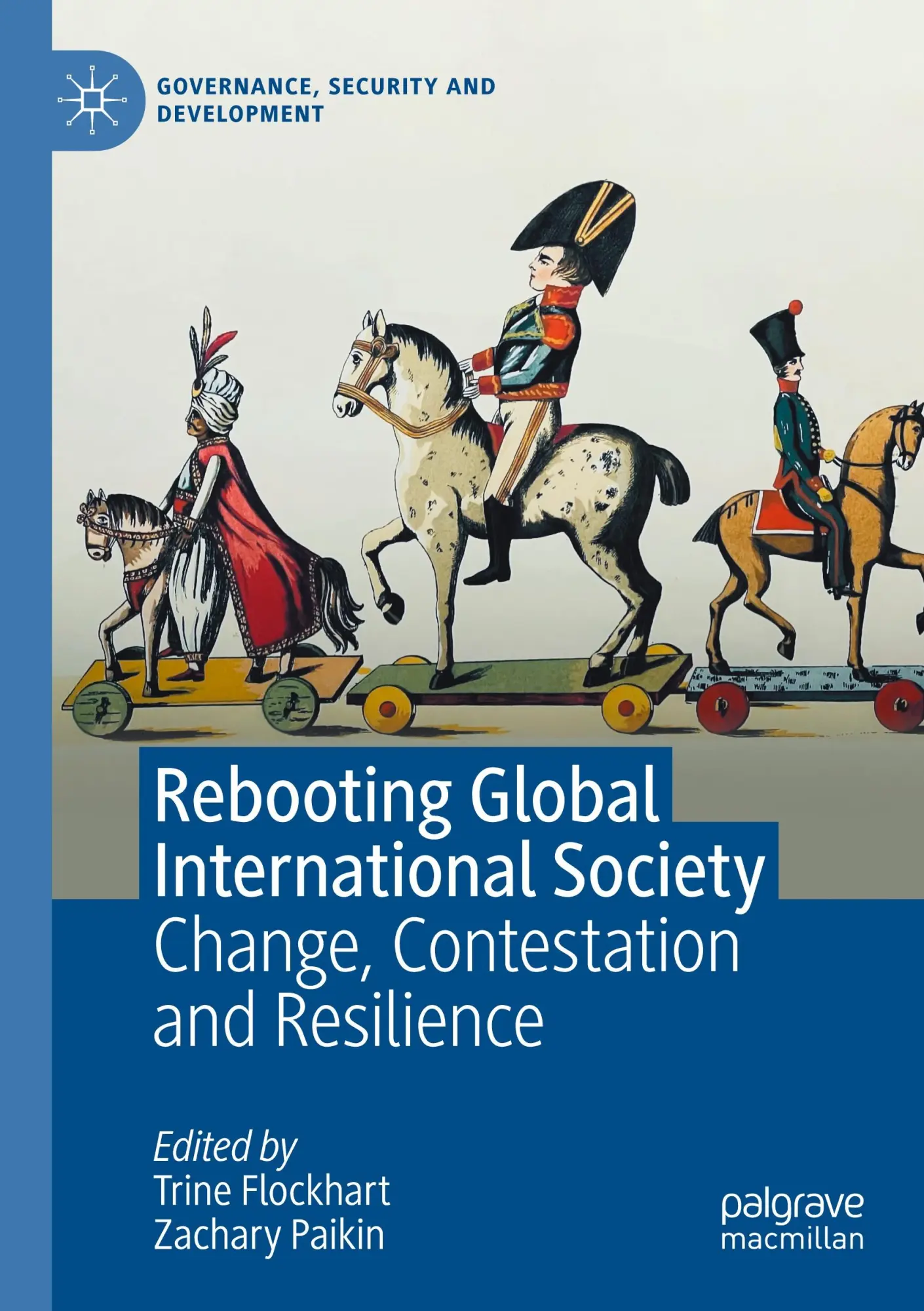 Rebooting Global International Society: Change, Contestation and Resilience (Governance, Security and Development)