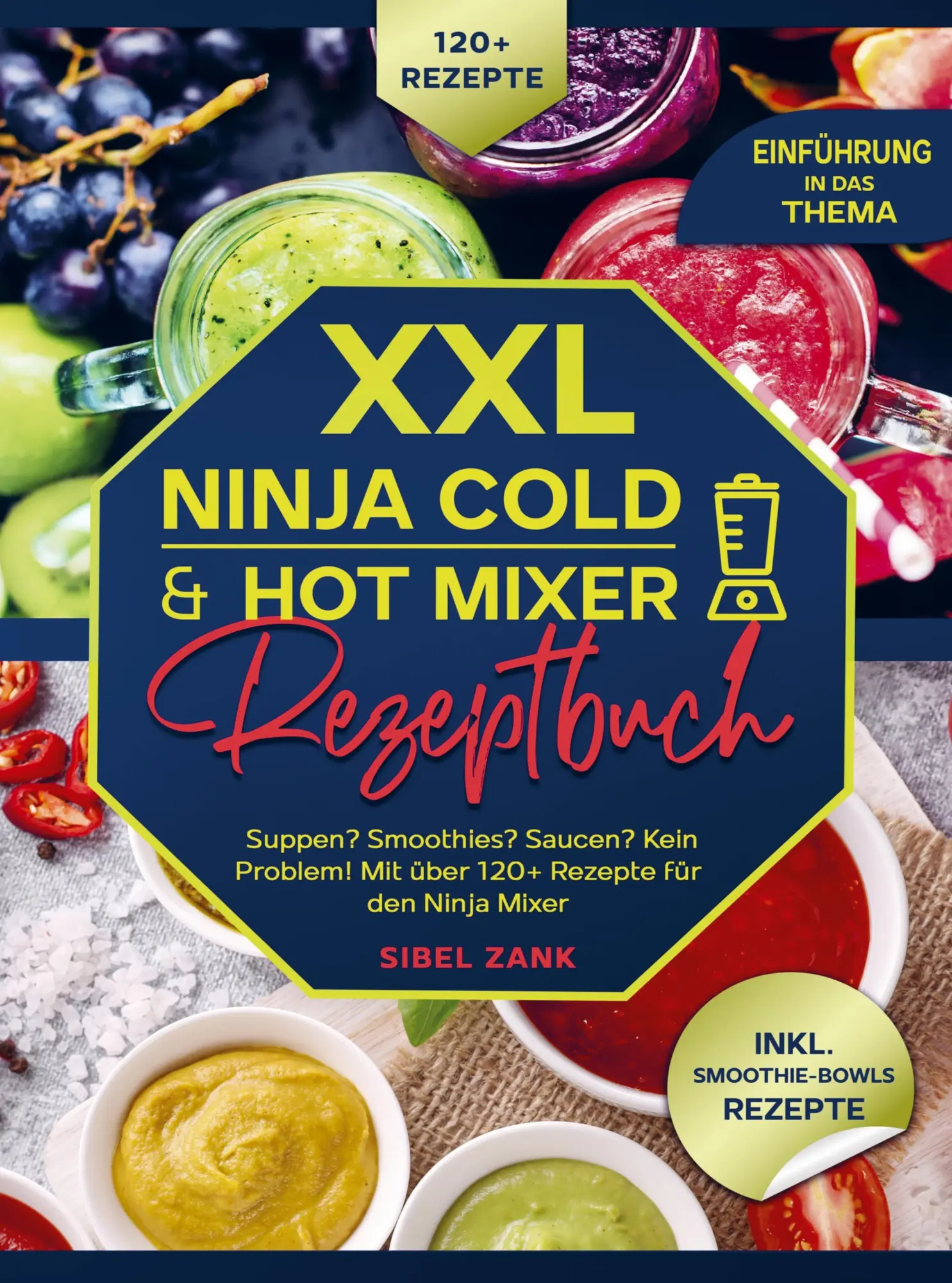 Cover: 9789403783956 | XXL Ninja Cold &amp; Hot Mixer Rezeptbuch | Sibel Zank | Taschenbuch