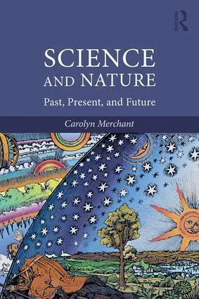 Cover: 9781138084056 | Science and Nature | Past, Present, and Future | Carolyn Merchant