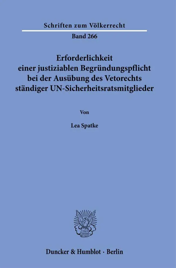 Erforderlichkeit einer justiziablen Begründungspflicht bei der Ausübung des Vetorechts ständiger UN-Sicherheitsratsmitglieder