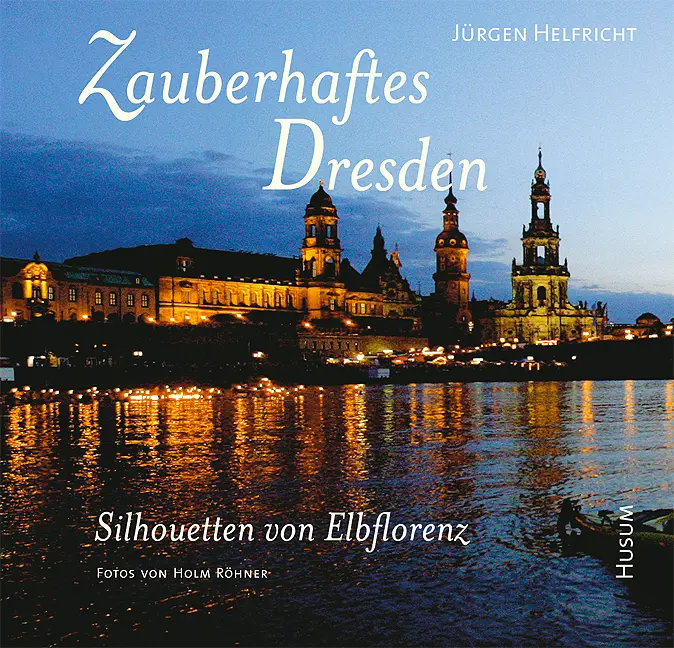 Cover: 9783898764056 | Zauberhaftes Dresden | Silhouetten von Elbflorenz | Jürgen Helfricht
