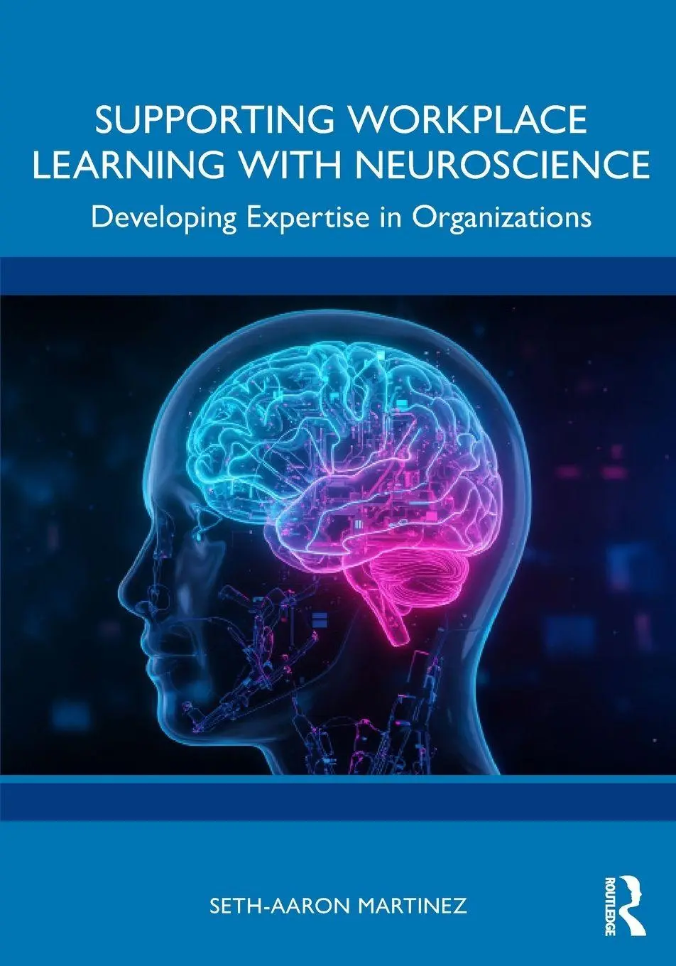 Cover: 9781032974156 | Supporting Workplace Learning with Neuroscience | Seth-Aaron Martinez
