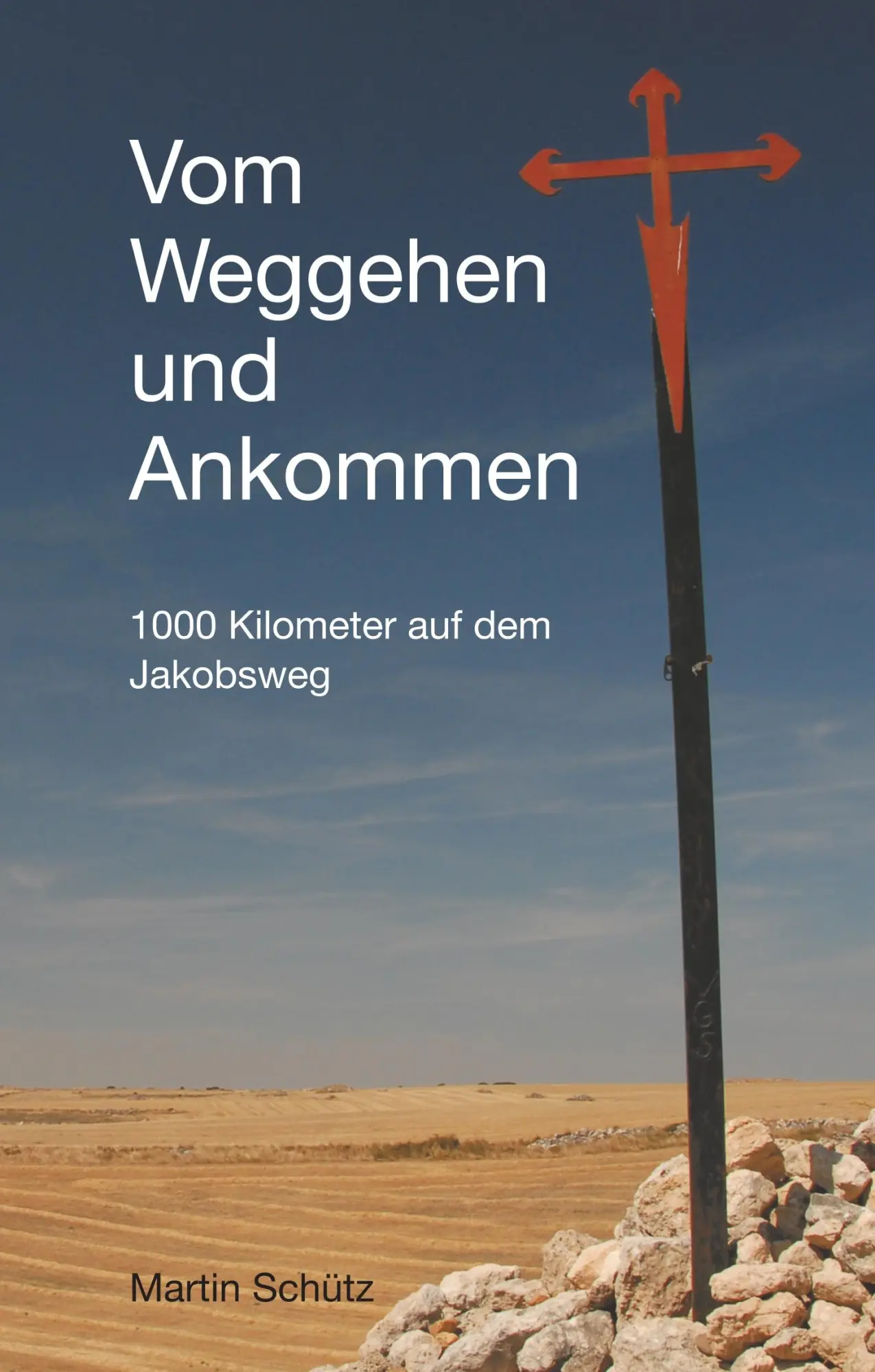 Cover: 9783746044156 | Vom Weggehen und Ankommen | 1000 Kilometer auf dem Jakobsweg | Schütz