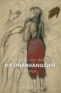 Cover: 9783826094156 | Die Unabhängigen | Roman | Anna Neder von der Goltz | Taschenbuch
