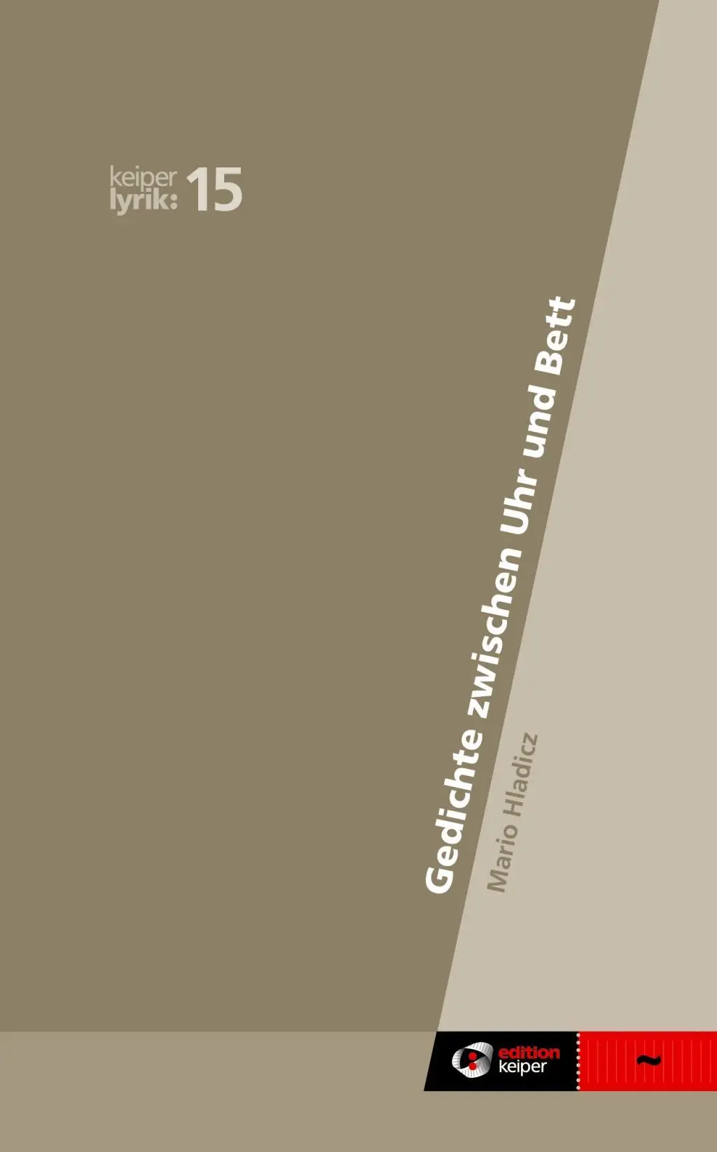 Cover: 9783903144156 | Gedichte zwischen Uhr und Bett | keiper lyrik | Mario Hladicz | Buch
