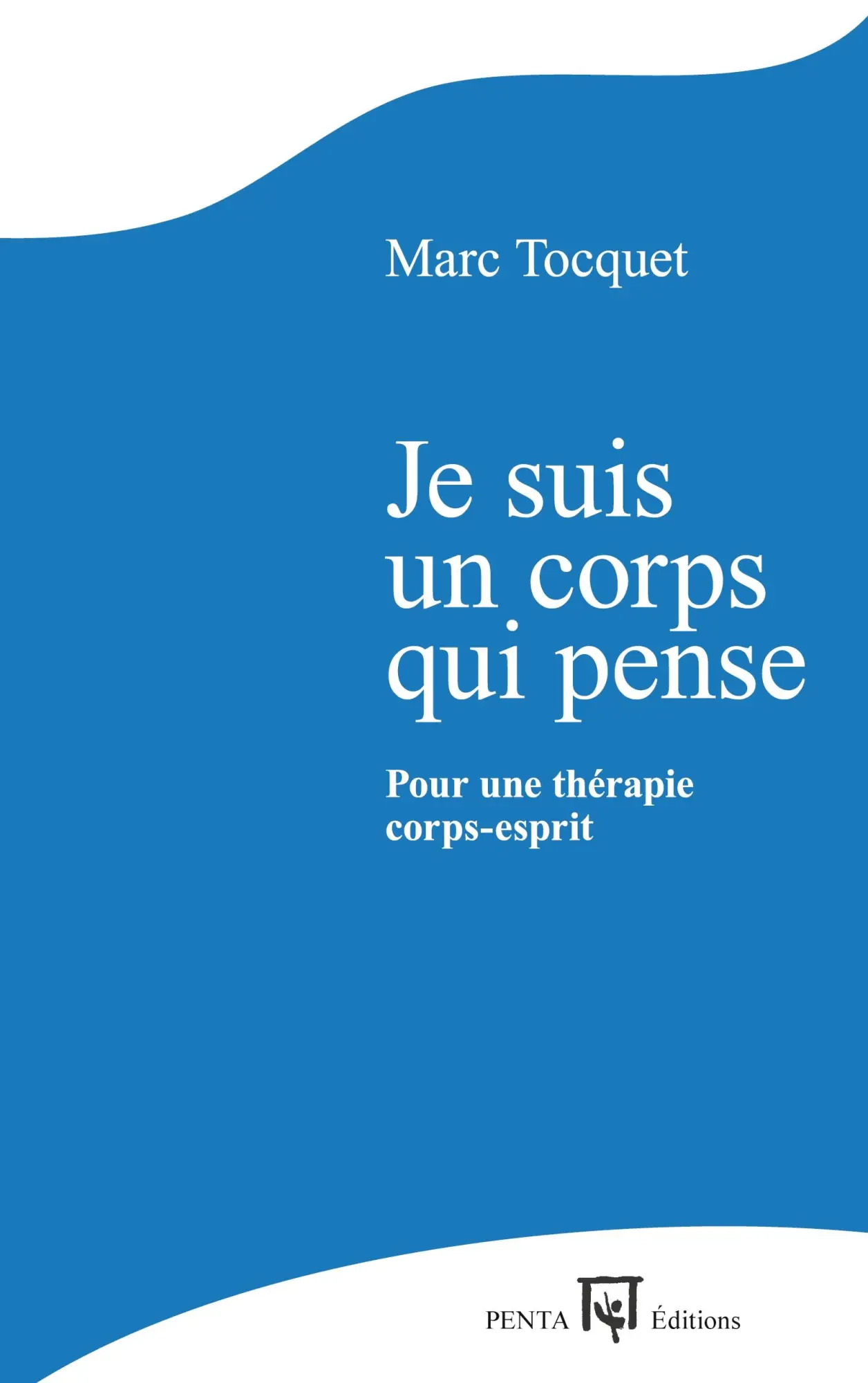 Cover: 9782917714256 | Je suis un corps qui pense | Pour une thérapie corps-esprit | Tocquet