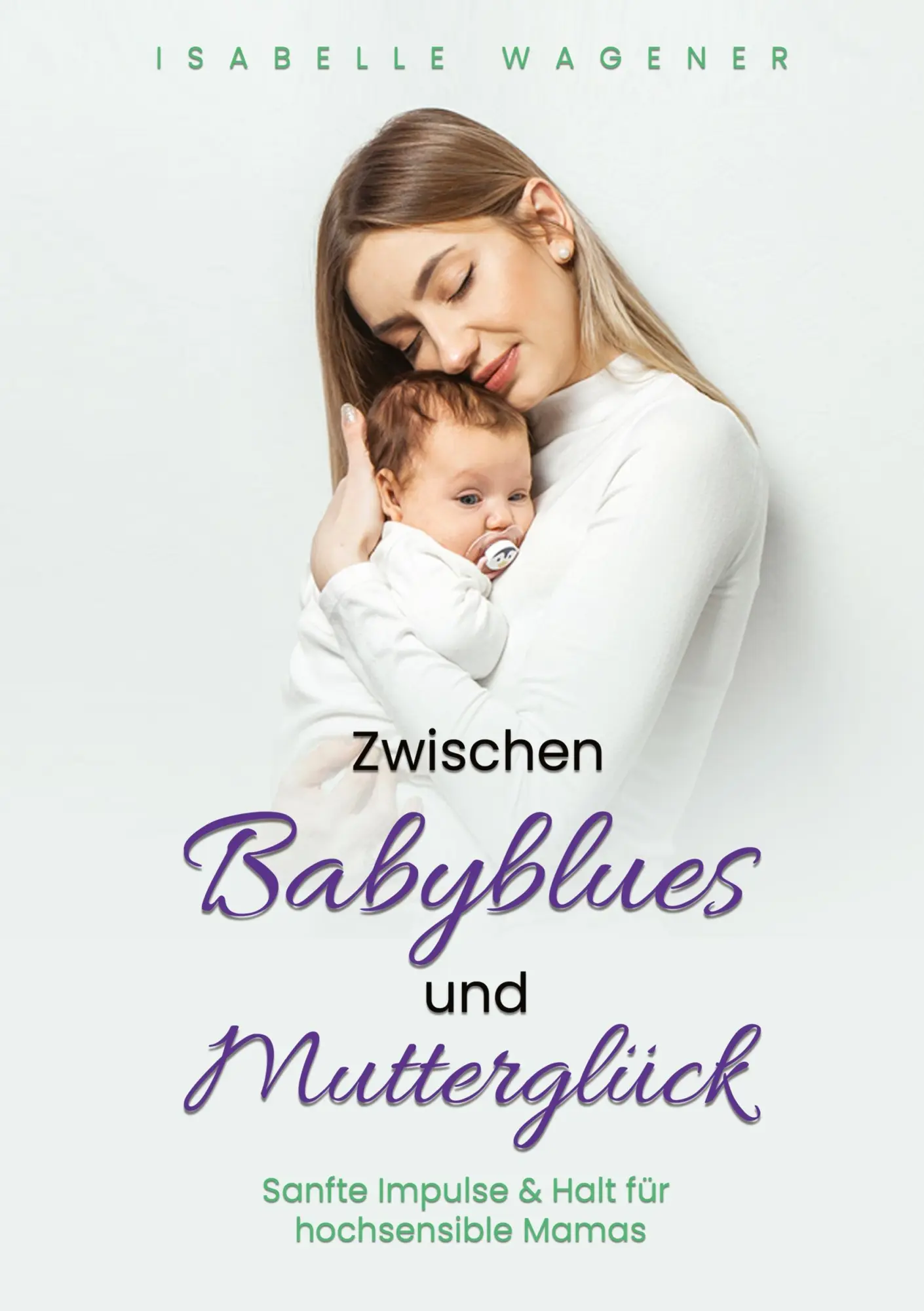 Cover: 9783384454256 | Zwischen Babyblues und Mutterglück | Isabelle Wagener | Taschenbuch