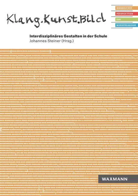 Klang.Kunst.Bild. Interdisziplinäres Gestalten in der Schule