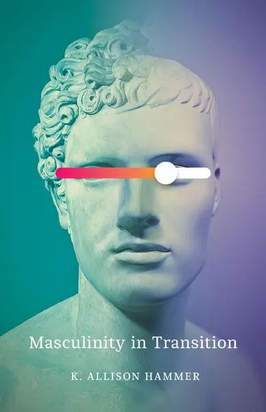 Cover: 9781517914356 | Masculinity in Transition | K Allison Hammer | Taschenbuch | Englisch