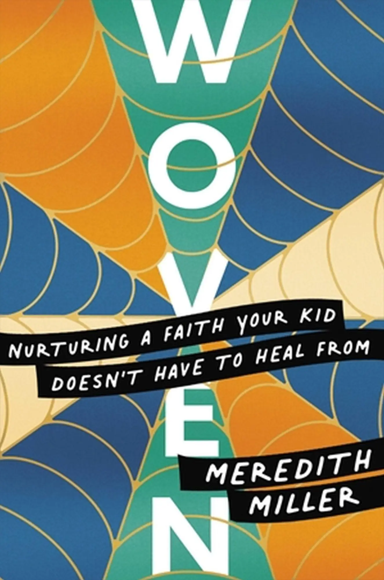Cover: 9781546004356 | Woven | Nurturing a Faith Your Kid Doesn't Have to Heal from | Miller