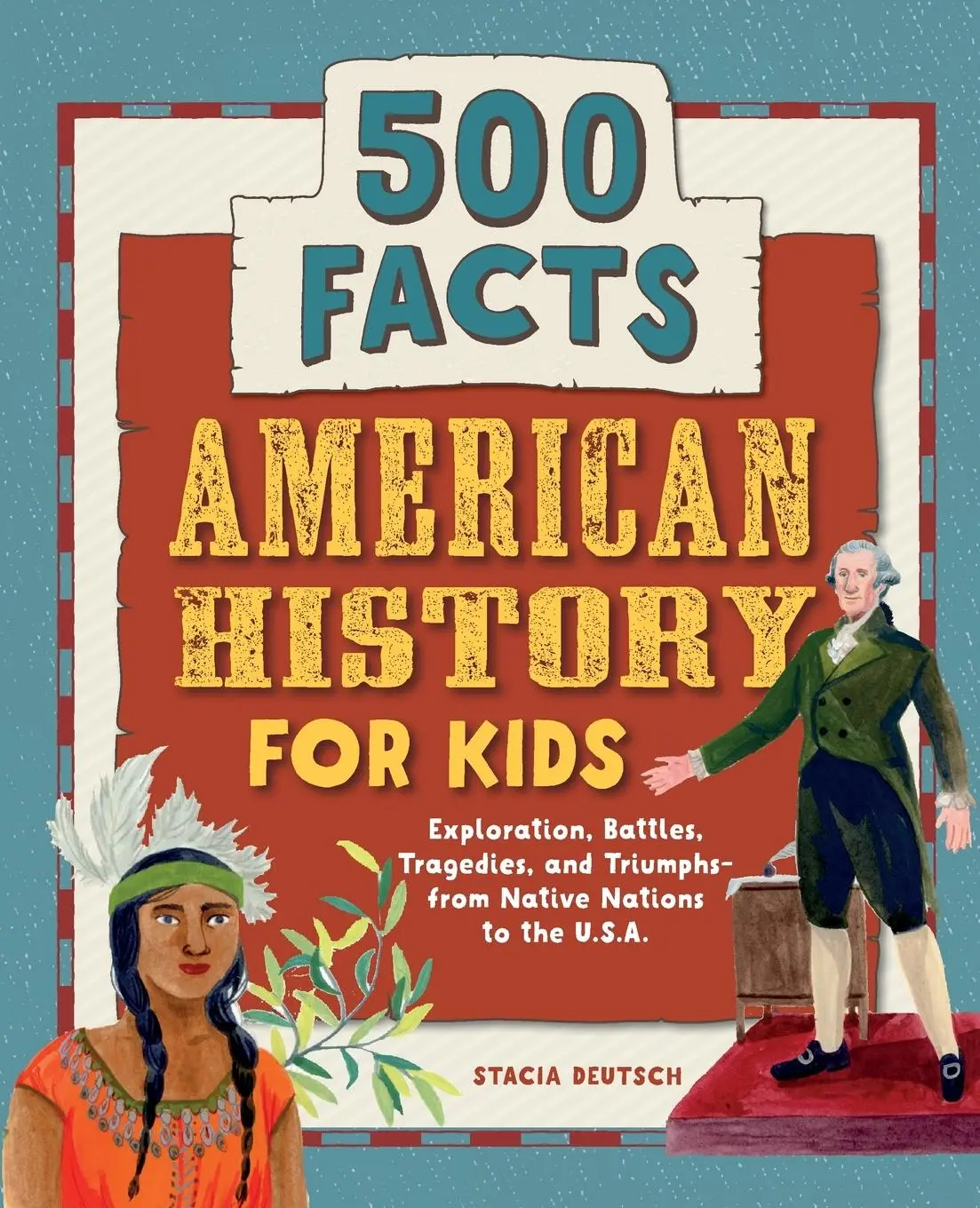 Cover: 9781648764356 | American History for Kids | 500 Facts! | Stacia Deutsch | Taschenbuch