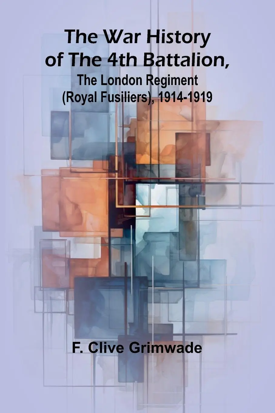 Cover: 9789364734356 | The War History of the 4th Battalion, the London Regiment (Royal...