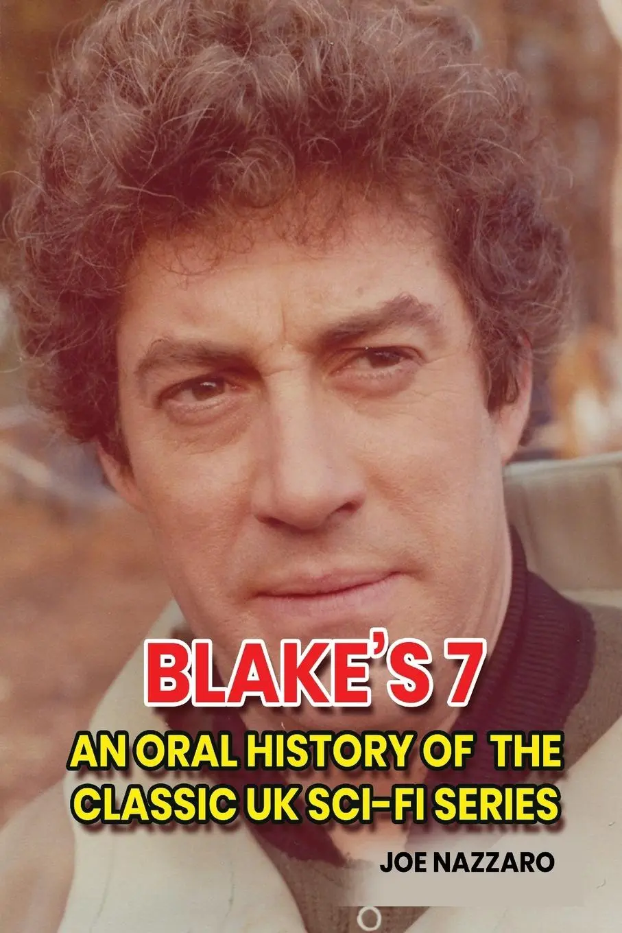 Cover: 9798887714356 | Blake's 7 | An Oral History of the Classic UK Sci-Fi Series | Nazzaro