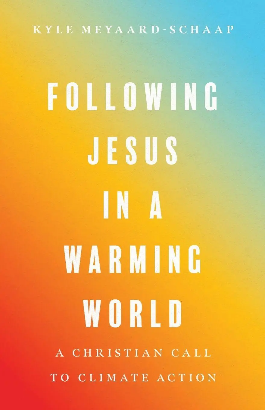 Cover: 9781514004456 | Following Jesus in a Warming World | Kyle Meyaard-Schaap | Taschenbuch