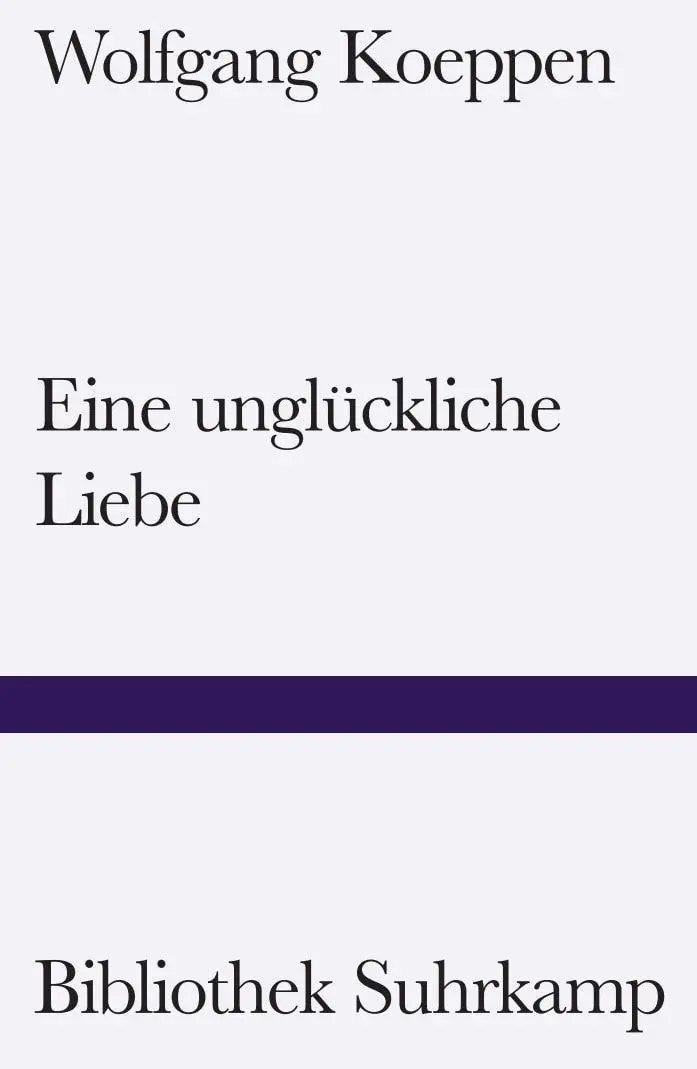 Cover: 9783518244456 | Eine unglückliche Liebe | Roman | Wolfgang Koeppen | Taschenbuch