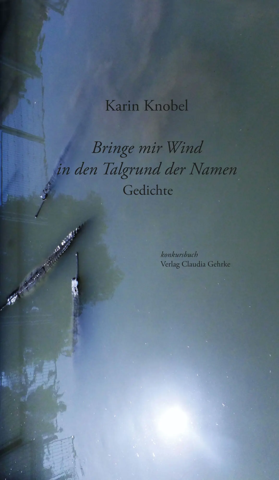 Cover: 9783887694456 | Bringe mir Wind in den Talgrund der Namen | Gedichte | Knobel | 2015