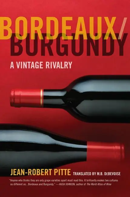 Cover: 9780520274556 | Bordeaux/Burgundy | A Vintage Rivalry | Jean-Robert Pitte | Buch