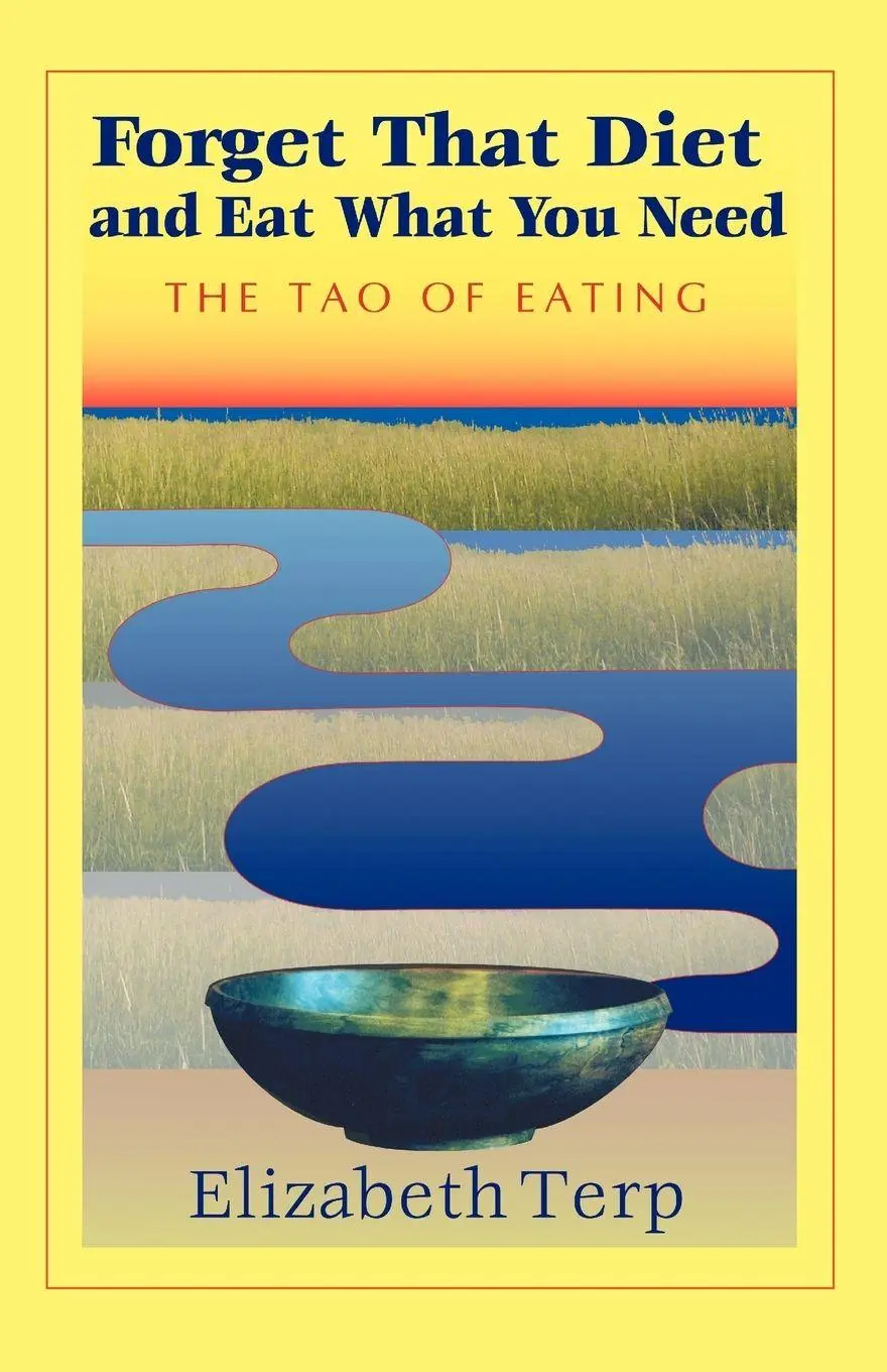 Cover: 9781412024556 | Forget That Diet and Eat What You Need | The Tao of Eating | Terp