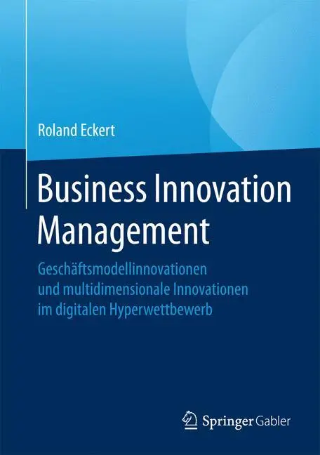 Cover: 9783658134556 | Business Innovation Management | Roland Eckert | Buch | xxiii | 2016