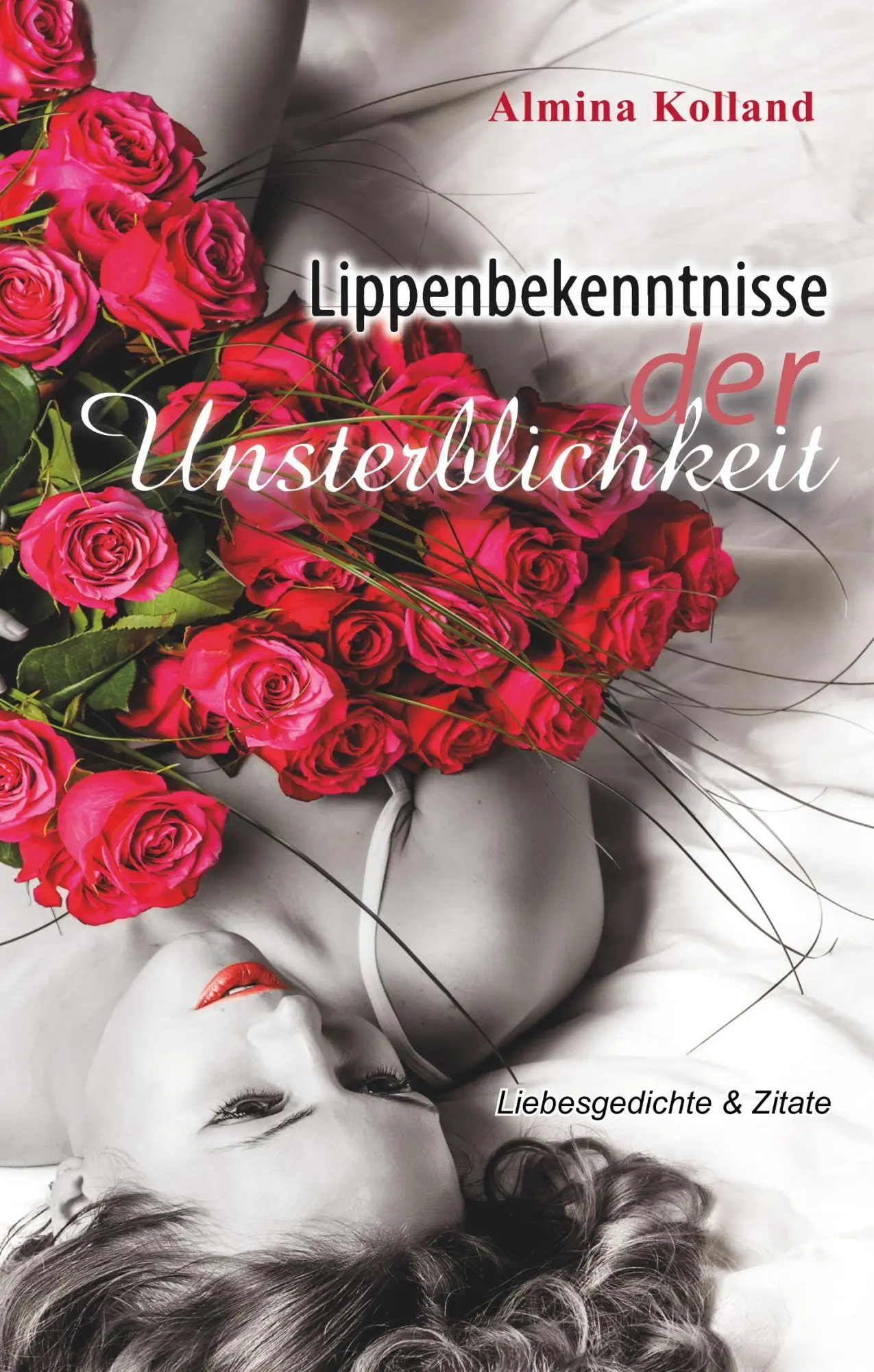 Cover: 9783746934556 | Lippenbekenntnisse der Unsterblichkeit | Liebesgedichte &amp; Zitate