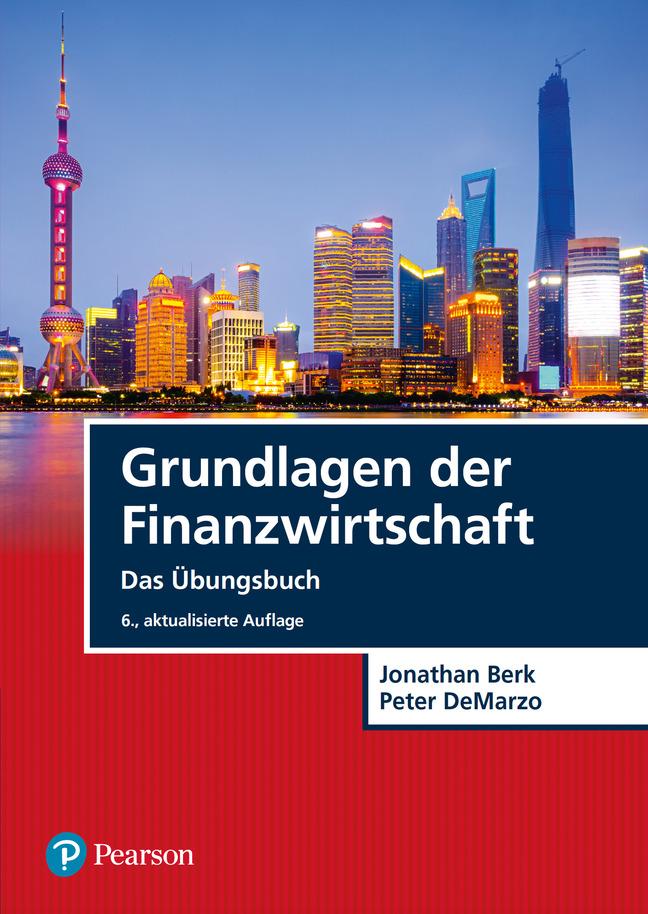 Cover: 9783868944556 | Grundlagen der Finanzwirtschaft - Das Übungsbuch | Berk (u. a.) | Buch