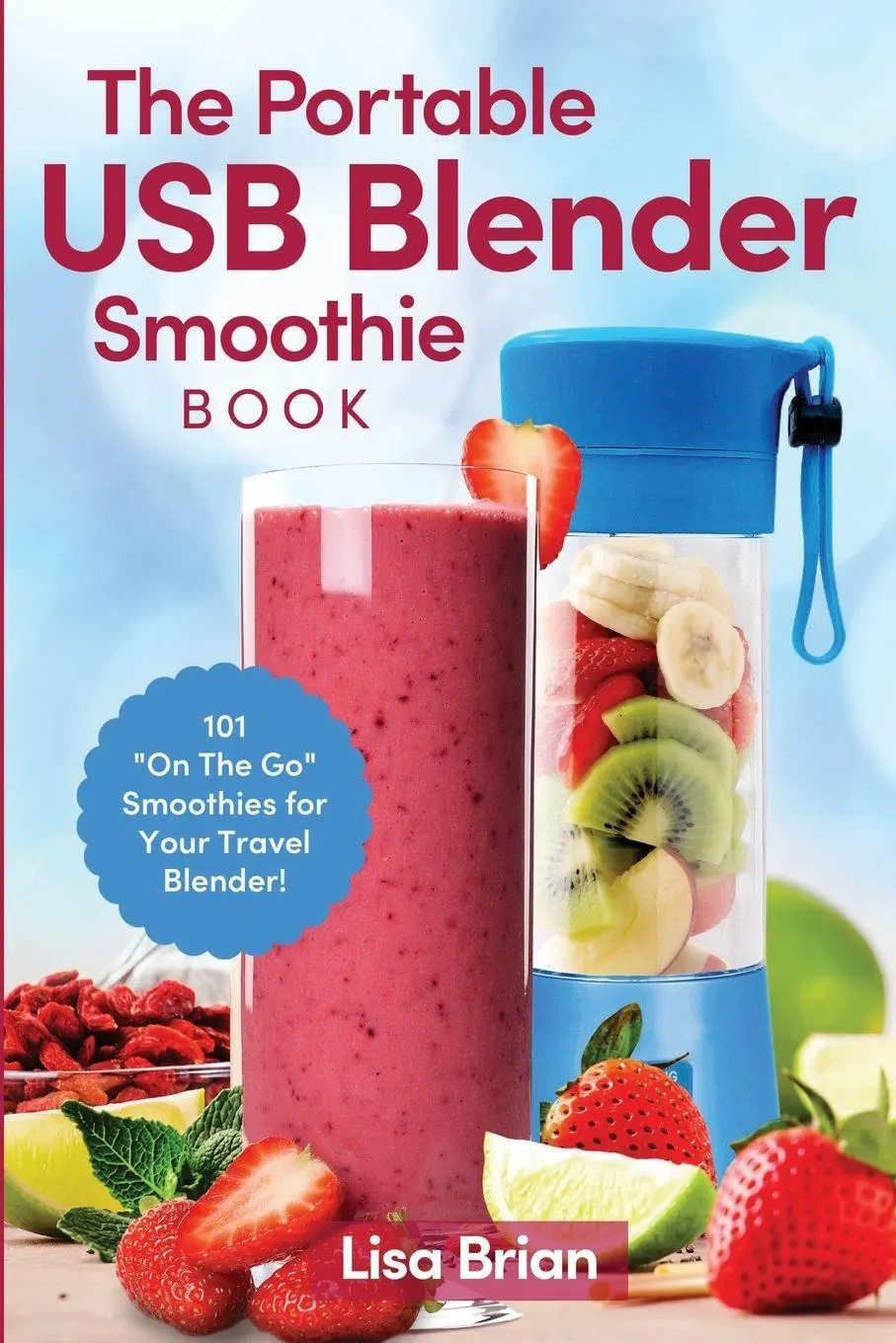 Cover: 9781949314656 | The Portable USB Blender Smoothie Book | Lisa Brian | Taschenbuch
