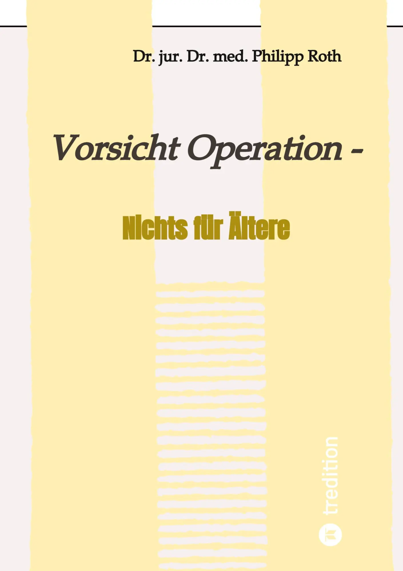 Cover: 9783347884656 | Vorsicht Operation | Nichts für Ältere | jur. Philipp Roth | Buch