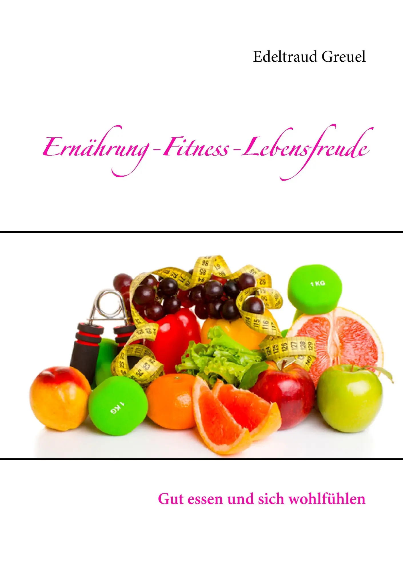 Cover: 9783741284656 | Ernährung-Fitness-Lebensfreude | Gut essen und sich wohlfühlen | Buch