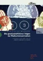 Cover: 9783810034656 | Die gesellschaftlichen Folgen der Medienkonzentration | Taschenbuch