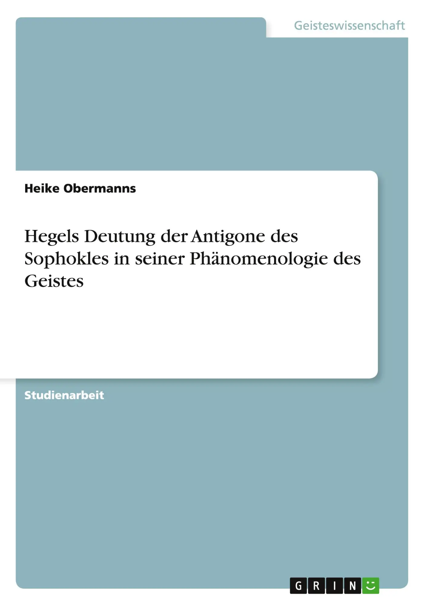 Cover: 9783640124756 | Hegels Deutung der Antigone des Sophokles in seiner Phänomenologie...