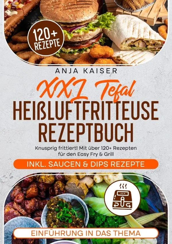 Cover: 9783818734756 | XXL Tefal Heißluftfritteuse Rezeptbuch | Anja Kaiser | Taschenbuch
