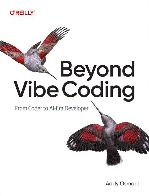Cover: 9798341634756 | Beyond Vibe Coding | Addy Osmani | Taschenbuch | Englisch | 2025 Cover: 9798341634756 | Beyond Vibe Coding | Addy Osmani | Taschenbuch | Englisch | 2025