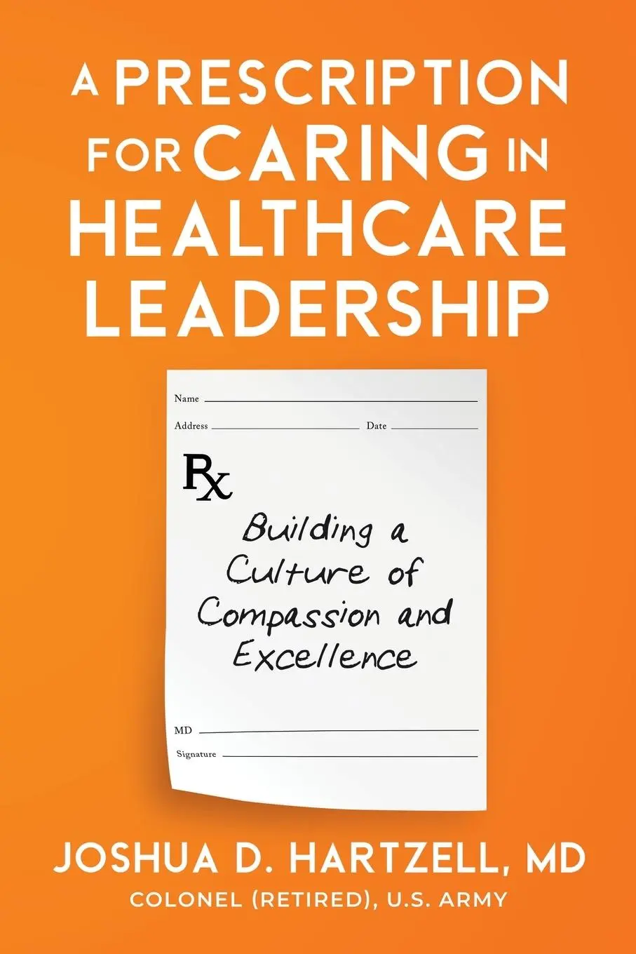 Cover: 9798893164756 | A Prescription for Caring in Healthcare Leadership | Joshua Hartzell