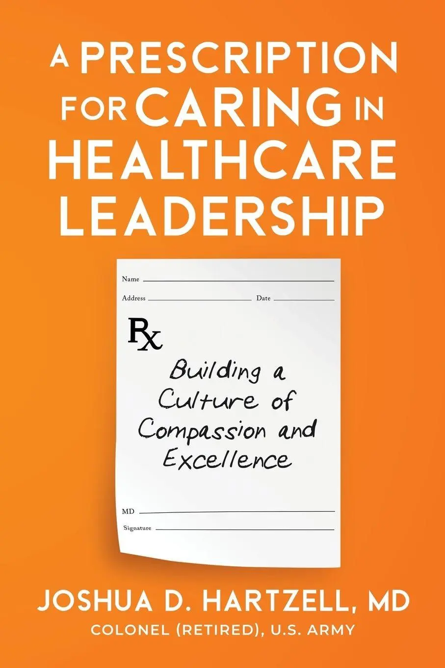 Cover: 9798893164756 | A Prescription for Caring in Healthcare Leadership | Joshua Hartzell Cover: 9798893164756 | A Prescription for Caring in Healthcare Leadership | Joshua Hartzell