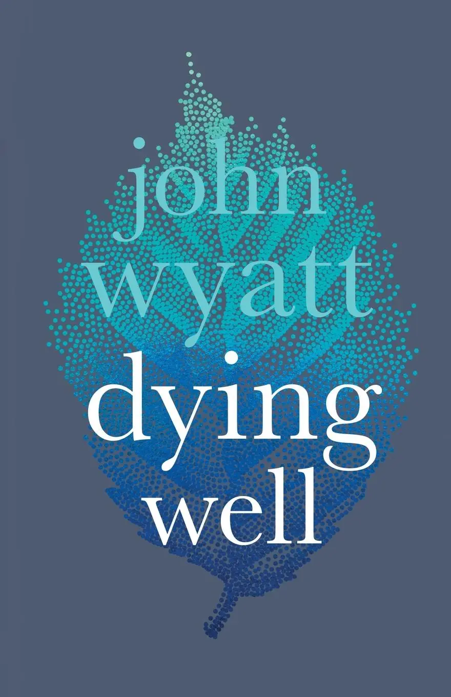 Cover: 9781783594856 | Dying Well | Dying Faithfully | John Wyatt | Taschenbuch | Englisch