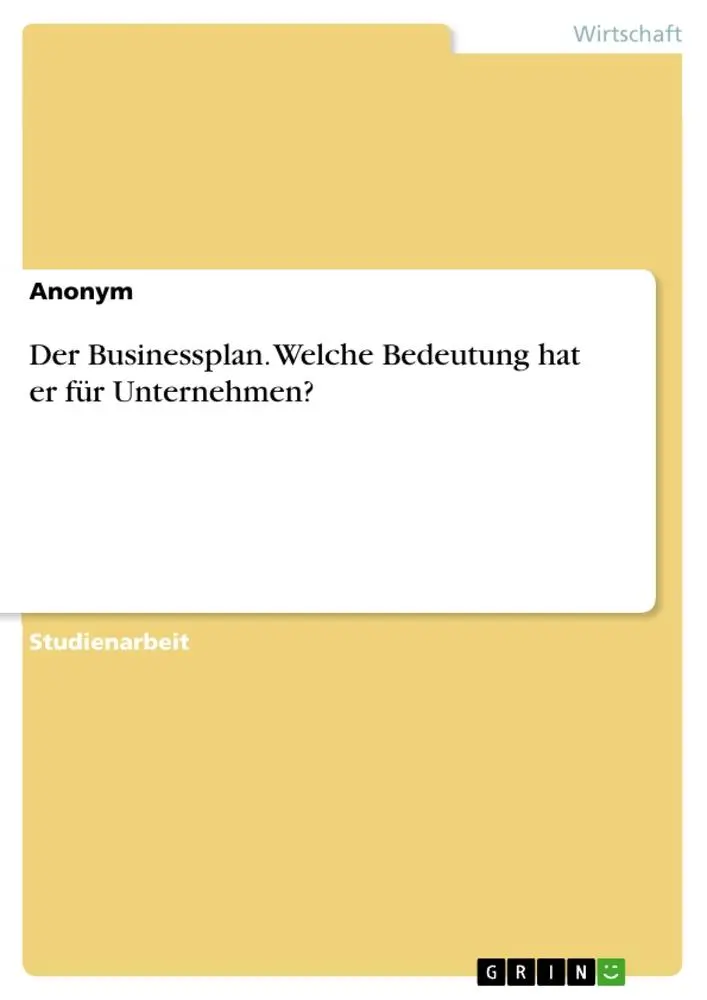 Cover: 9783668934856 | Der Businessplan. Welche Bedeutung hat er für Unternehmen? | Anonymous