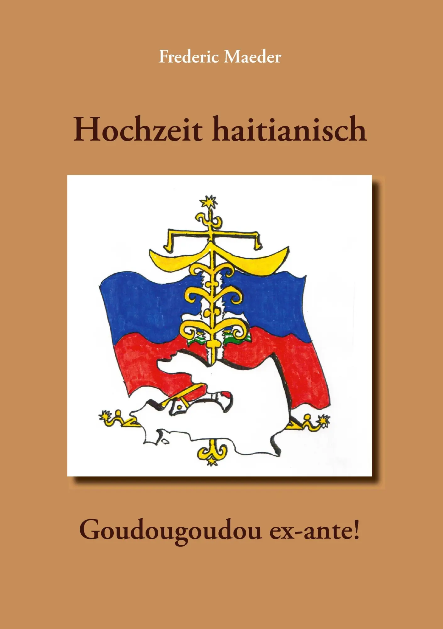 Cover: 9783735704856 | Hochzeit haitianisch - Goudougoudou ex-ante! | Frederic Maeder | Buch