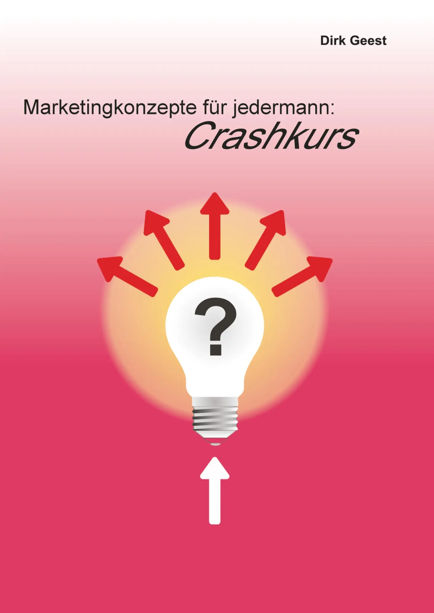 Cover: 9783751924856 | Marketingkonzepte für jedermann: Crashkurs | Dirk Geest | Taschenbuch