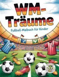 Cover: 9783990514856 | WM-Träume - Fußball-Malbuch für Kinder | Fußball, Fahnen und Fanfieber