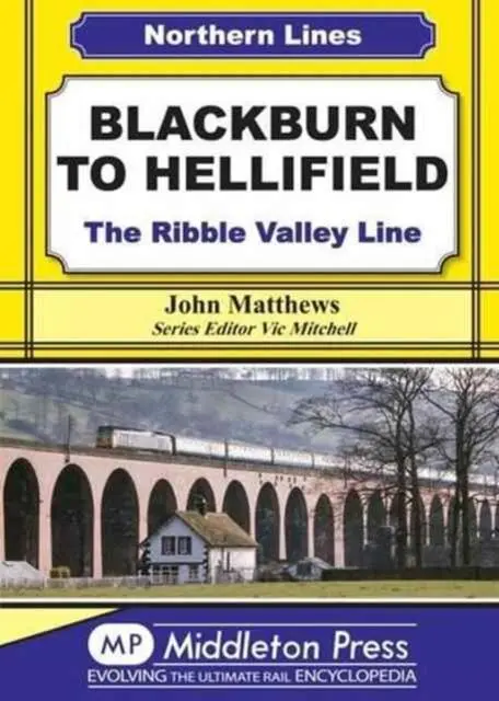 Cover: 9781908174956 | Blackburn to Hellifield | The Ribble Valley Line | John Matthews